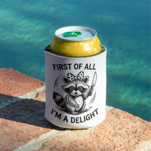 First Of All I'm A Delight Funny Raccoon Meme Gift Can Cooler