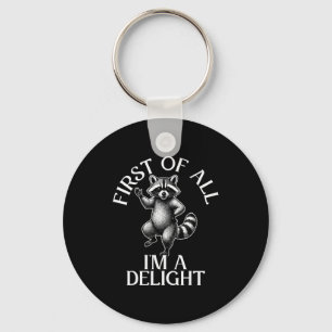 First of all im a delight funny raccoon meme keychain