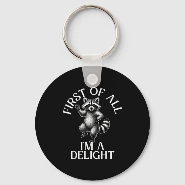 First of all im a delight funny raccoon meme  keychain (Front)