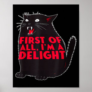 First Of All I'm A Delight Funny Roaring Black Cat Poster