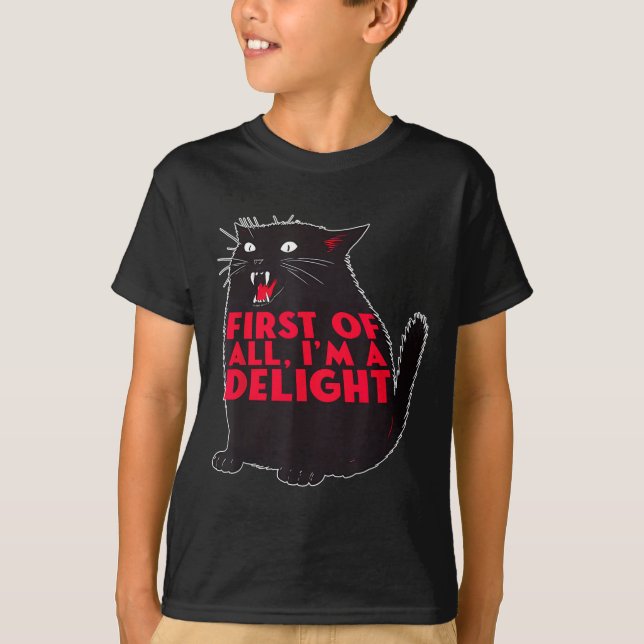 First Of All I'm A Delight Funny Roaring Black Cat T-Shirt (Front)