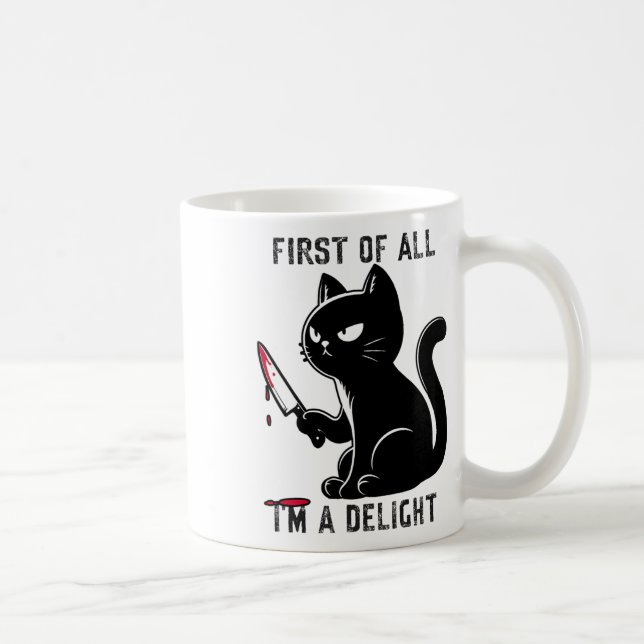 First Of All I'm A Delight Funny Sarcastic Cat Men Coffee Mug (Right)