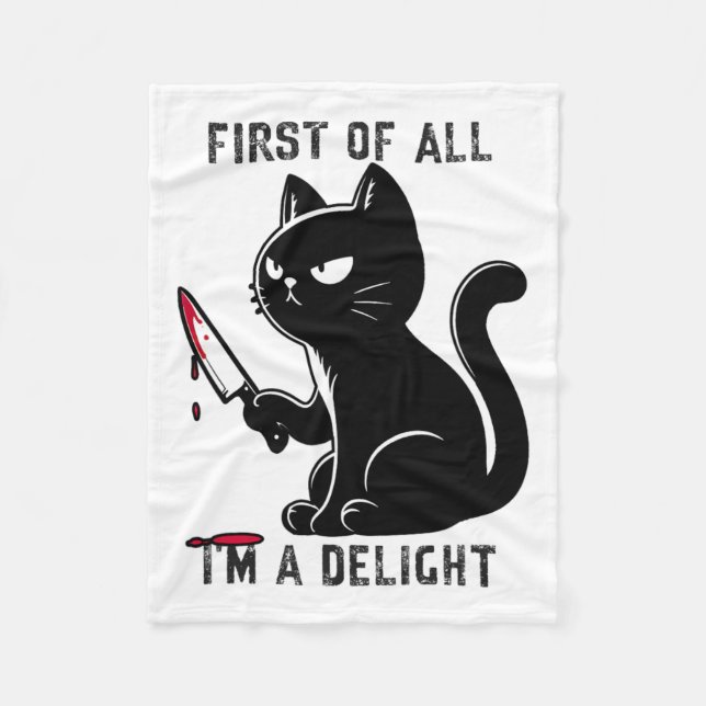 First Of All I'm A Delight Funny Sarcastic Cat Men Fleece Blanket (Front)