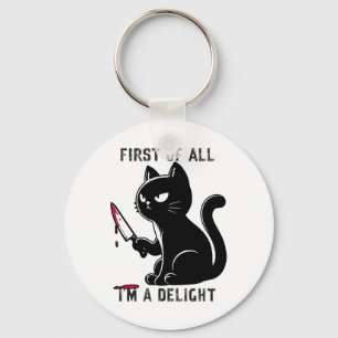 First Of All I'm A Delight Funny Sarcastic Cat Men Keychain
