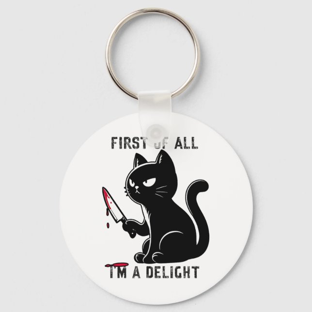First Of All I'm A Delight Funny Sarcastic Cat Men Keychain (Front)