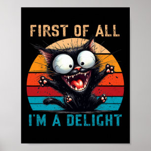 First Of All I'm A Delight Funny Sarcastic Cat Men Poster