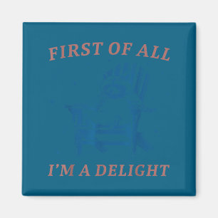 First Of All I'm A Delight Funny Saying Raccoon Sa Magnet