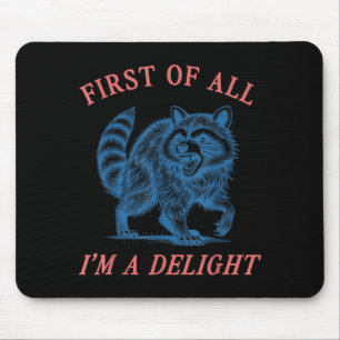 First Of All I'm A Delight Funny Saying Sarcastic  Mouse Pad