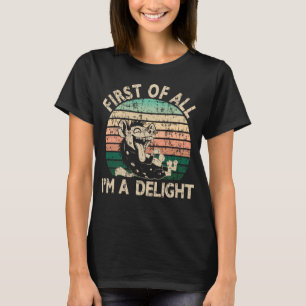 First of All I'm a Delight - Hyena T-Shirt