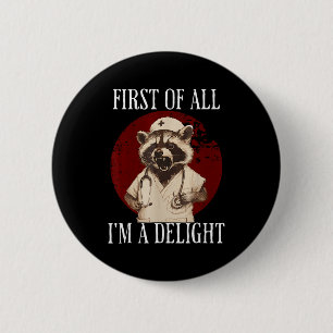 First Of All I'm A Delight Raccoon Nurse Funny Rac 2 Inch Round Button