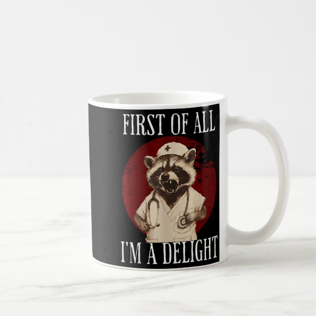 First Of All I'm A Delight Raccoon Nurse Funny Rac Coffee Mug (Right)