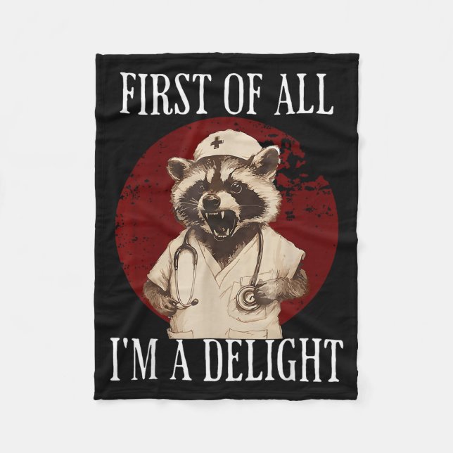 First Of All I'm A Delight Raccoon Nurse Funny Rac Fleece Blanket (Front)