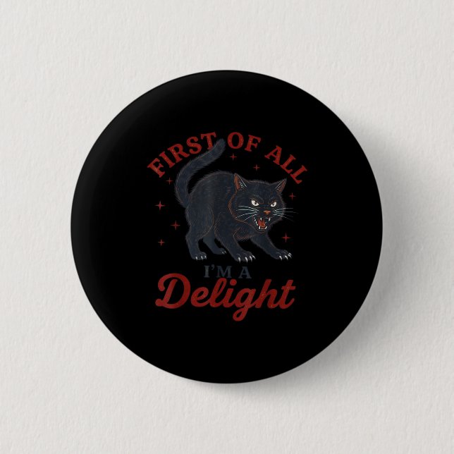 First Of All I'm A Delight Roaring Black Cat Funny 2 Inch Round Button (Front)