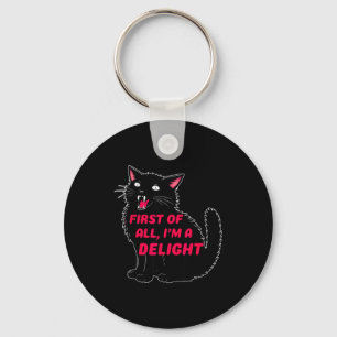 First Of All I'm A Delight Roaring Black Cat Funny Keychain