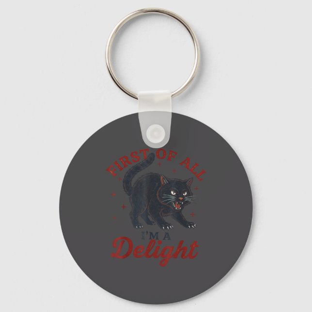 First Of All I'm A Delight Roaring Black Cat Funny Keychain (Front)