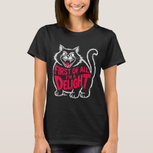 First Of All I'm A Delight Roaring Black Cat Funny T-Shirt