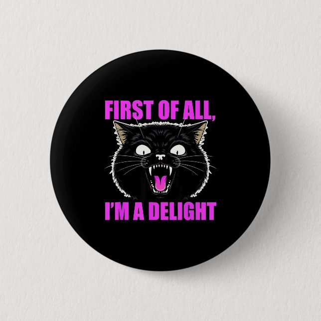 First Of All I'm A Delight Roaring Black Cat Quote 2 Inch Round Button (Front)