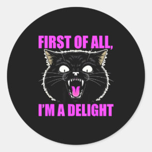 First Of All I'm A Delight Roaring Black Cat Quote Classic Round Sticker