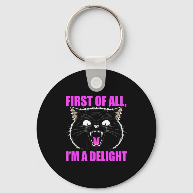 First Of All I'm A Delight Roaring Black Cat Quote Keychain (Front)