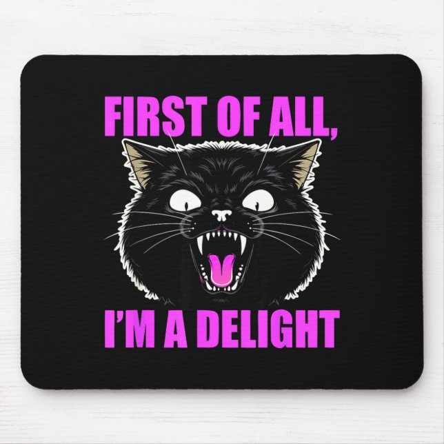 First Of All I'm A Delight Roaring Black Cat Quote Mouse Pad (Front)