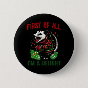 First Of All I'm A Delight Sarcastic Angry Opossum 2 Inch Round Button