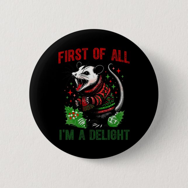 First Of All I'm A Delight Sarcastic Angry Opossum 2 Inch Round Button (Front)