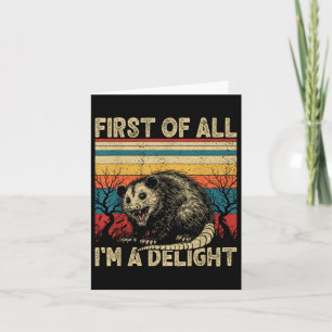 First Of All Im A Delight Sarcastic Angry Opossum  Card