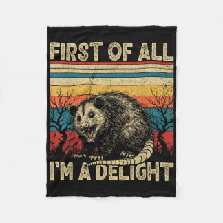 First Of All Im A Delight Sarcastic Angry Opossum  Fleece Blanket