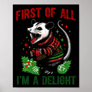 First Of All I'm A Delight Sarcastic Angry Opossum Poster
