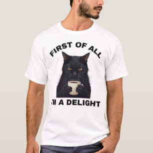 First Of All I'm A Delight Sarcastic Cat Coffee T-Shirt