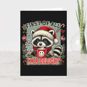 First Of All I'm A Delight Sarcastic Christmas Rac Card