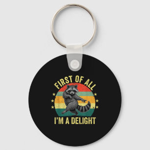 First Of All, I'm A Delight Sarcastic Raccoon Tras Keychain