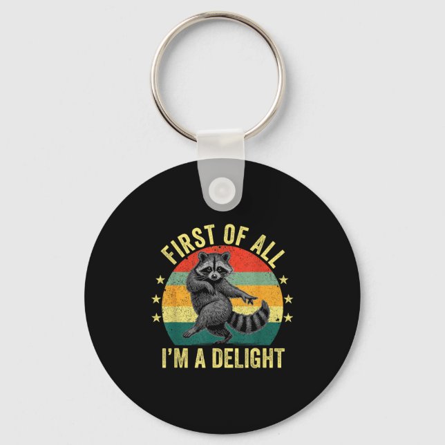 First Of All, I'm A Delight Sarcastic Raccoon Tras Keychain (Front)