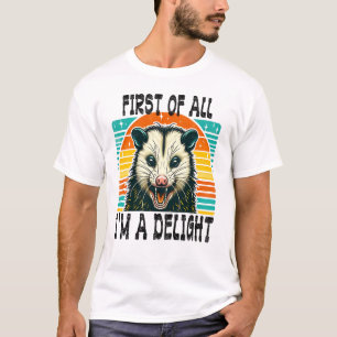 First Of All, I'm A Delight T-Shirt