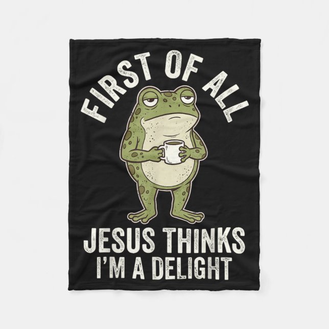 First Of All Jesus Thinks Im A Delight Artwork Fleece Blanket (Front)