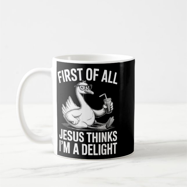 First Of All Jesus Thinks Im A Delight Design 26 Coffee Mug (Left)