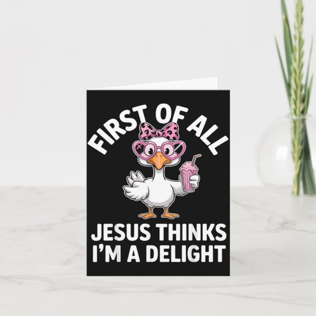 First Of All Jesus Thinks Im A Delight Design 33 Card (Front)