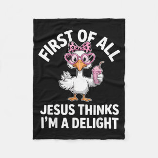 First Of All Jesus Thinks Im A Delight Design 33 Fleece Blanket