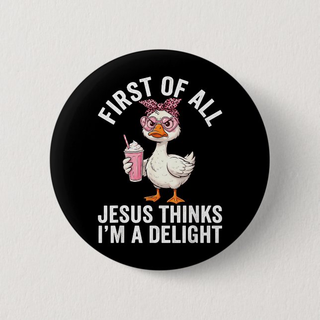 First Of All Jesus Thinks Im A Delight Design 34 2 Inch Round Button (Front)