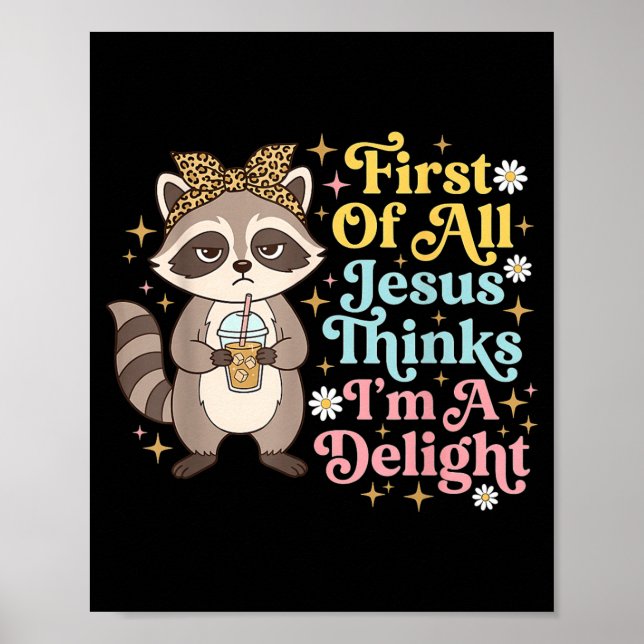 First Of All Jesus Thinks Im A Delight Design 3 Poster (Front)