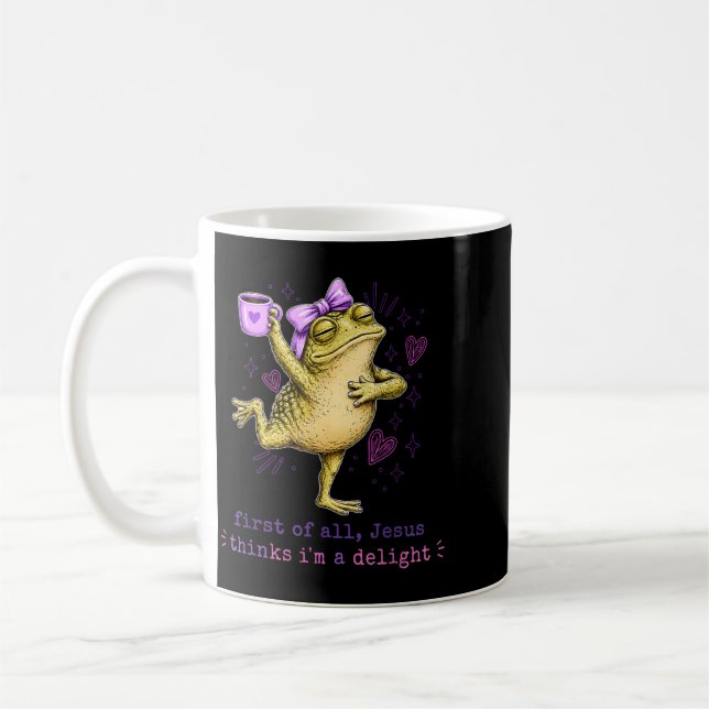 First Of All Jesus Thinks Im A Delight Design 48 Coffee Mug (Left)