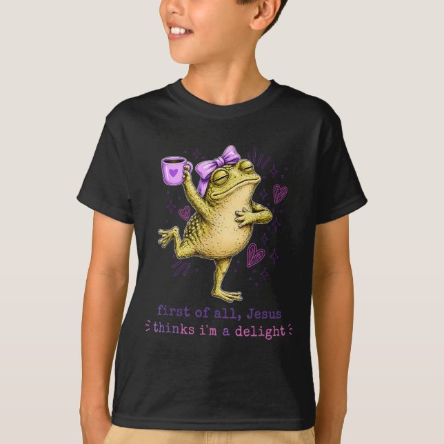 First Of All Jesus Thinks Im A Delight Design 48 T-Shirt (Front)