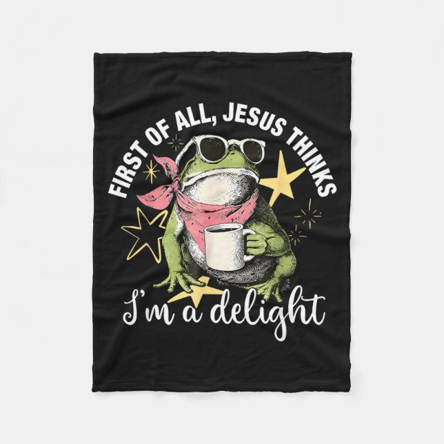 First Of All Jesus Thinks Im A Delight Flog Frog Fleece Blanket (Front)