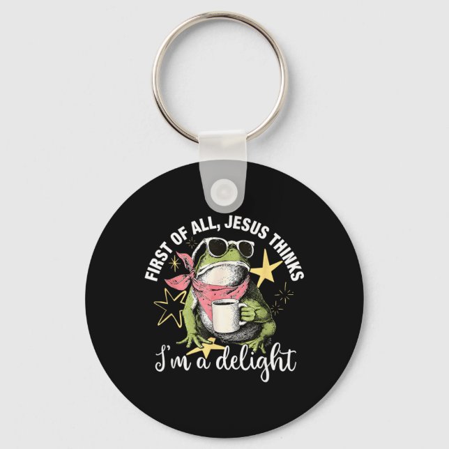 First Of All Jesus Thinks Im A Delight Flog Frog Keychain (Front)