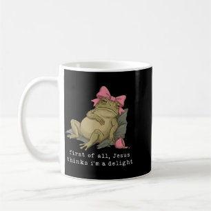 First Of All Jesus Thinks Im A Delight Frog Coffee Mug