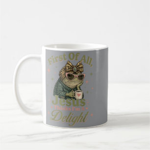 First Of All Jesus Thinks Im A Delight Frog Meme Coffee Mug