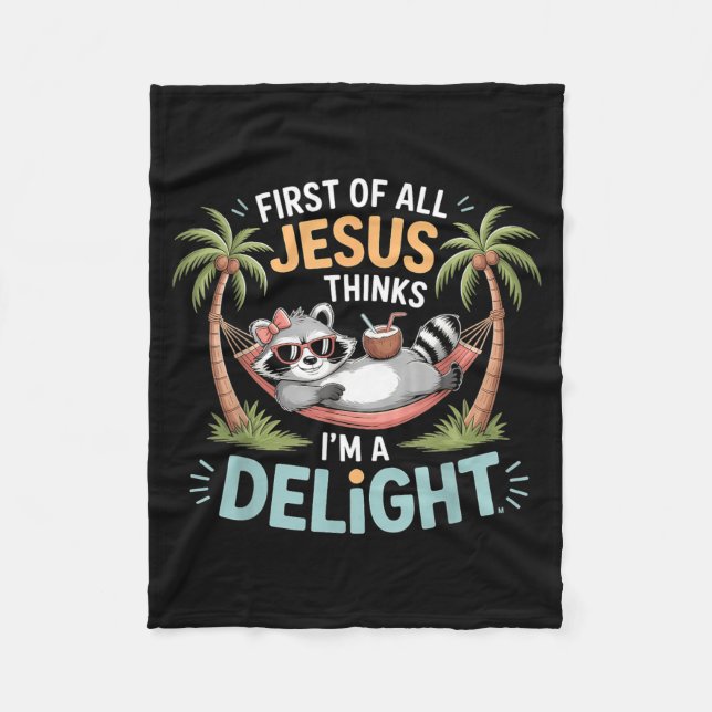 First Of All Jesus Thinks Im A Delight Graphic Fleece Blanket (Front)
