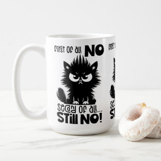 First Of All, No Funny Cat Lover Gift Coffee Mug