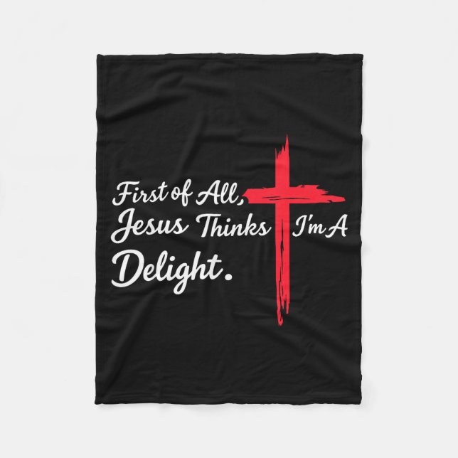 First of jesus thinks a delight christian humor fleece blanket (Front)