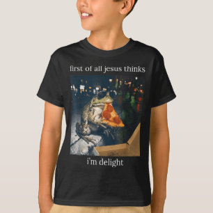 First Of Jesus Thinks A Delight Frog Eating Pizza T-Shirt